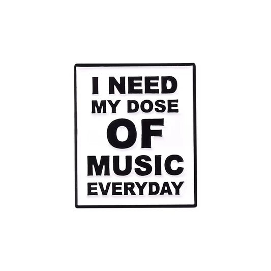 Cool Quotes about Music Enamel Pins Need Music Everyday Brooches Bag Hat Lapel Pin Badge Men Women Jewelry Gift for Music Lover